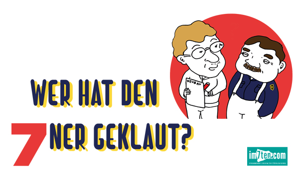 Wer hat den 7ner geklaut?