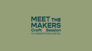 Meet the Makers Craft Session, 21. November 2026, im Siebensternviertel