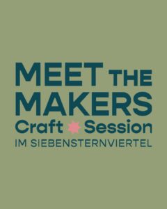 Besuche die Meet the Makers Craft Session im Siebensternviertel am Samstag, 21.11.2026