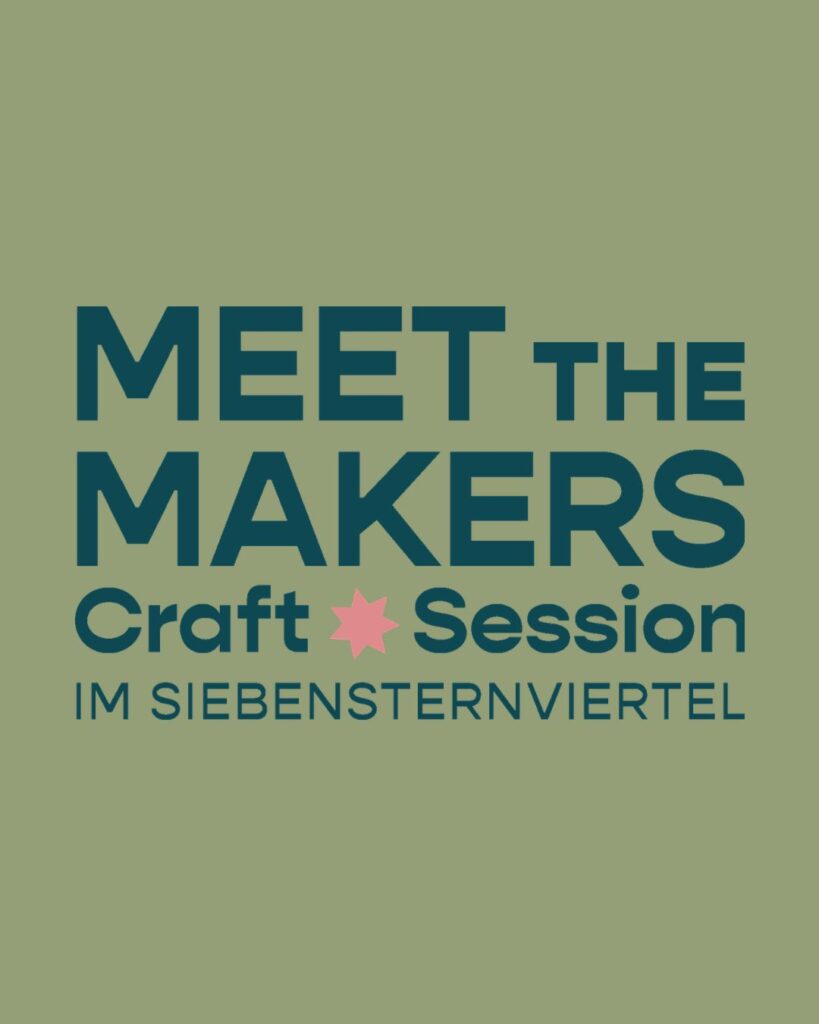 Besuche die Meet the Makers Craft Session im Siebensternviertel am Samstag, 21.11.2026